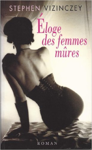 Éloge des femmes mûres , Stephen Vizinczey